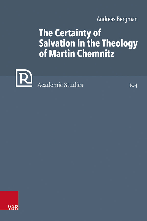 The Certainty of Salvation in the Theology of Martin Chemnitz