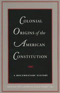 Colonial Origins of the American Constitution