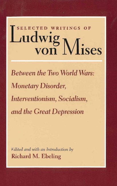Selected Writings of Ludwig von Mises, Volume 2 -- Between the Two World Wars