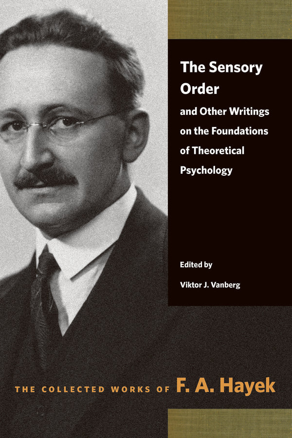 The Sensory Order and Other Writings on the Foundations of Theoretical Psychology