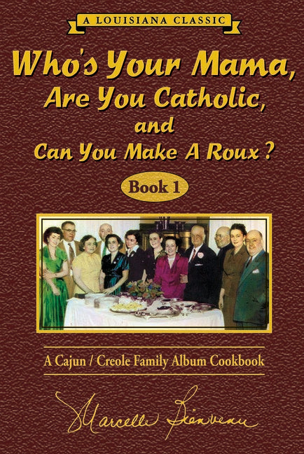 Whos Your Mama, Are You Catholic, and Can You Make a Roux? (Book 1)
