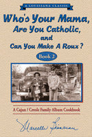 Who's Your Mama, Are You Catholic & Can You Make A Roux? (Book 2)