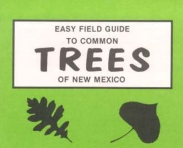 Easy Field Guide to Common Trees of New Mexico