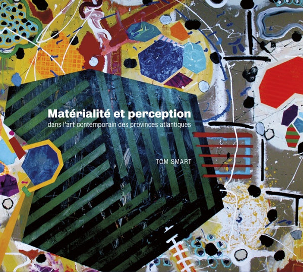 Matérialité et perception dans l’art contemporain des provinces atlantiques