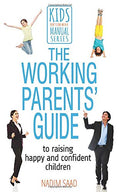 The Working Parents' Guide to Raising Happy and Confident Children