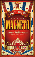 Professor Magneto and his Amazing Mechanical Man