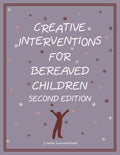 Creative Interventions for Bereaved Children, Second Edition