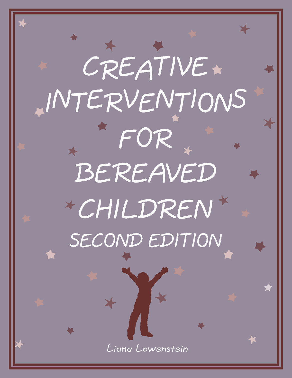 Creative Interventions for Bereaved Children, Second Edition