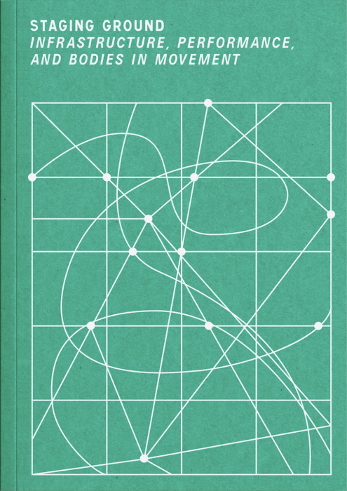 Staging Ground: infrastructures, performance, and bodies in movement