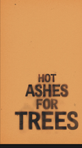 Hot Ashes for Trees