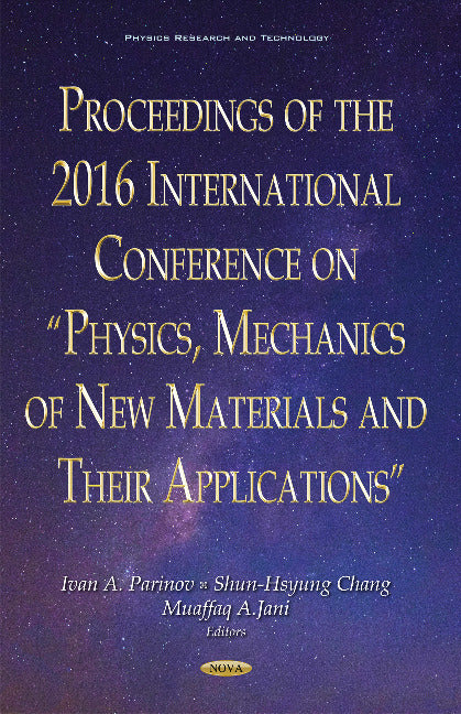 Proceedings of the 2016 International Conference on "Physics, Mechanics of New Materials & Their Applications"