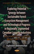 Exploring Potential Synergy between Sustainable Forest Ecosystem Management & Technological Progress in Regionally Segmented Canadian Logging Industries