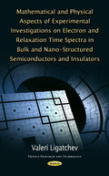 Mathematical & Physical Aspects of Experimental Investigations on Electron & Relaxation Time Spectra in Bulk & Nano-Structured Semiconductors & Insulators
