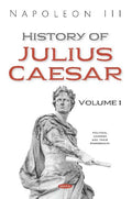 History of Julius Caesar. Volume 1