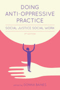 Doing Anti-Oppressive Practice, Third Edition