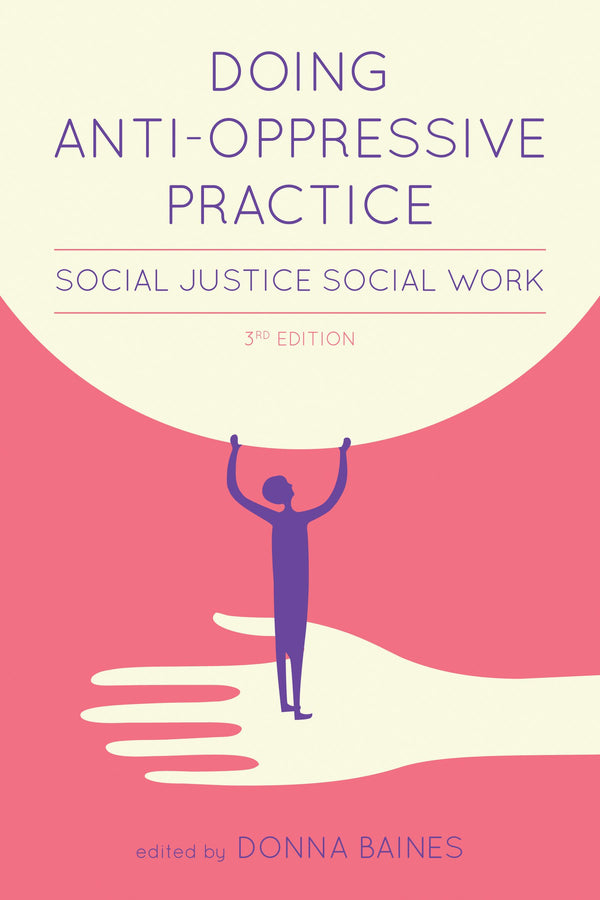 Doing Anti-Oppressive Practice, Third Edition