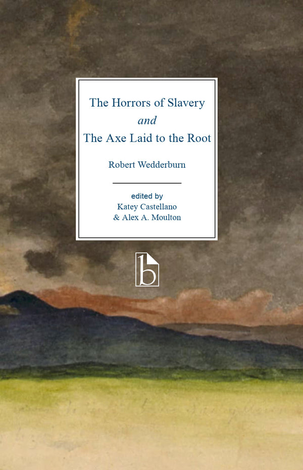 The Horrors of Slavery and The Axe Laid to the Root