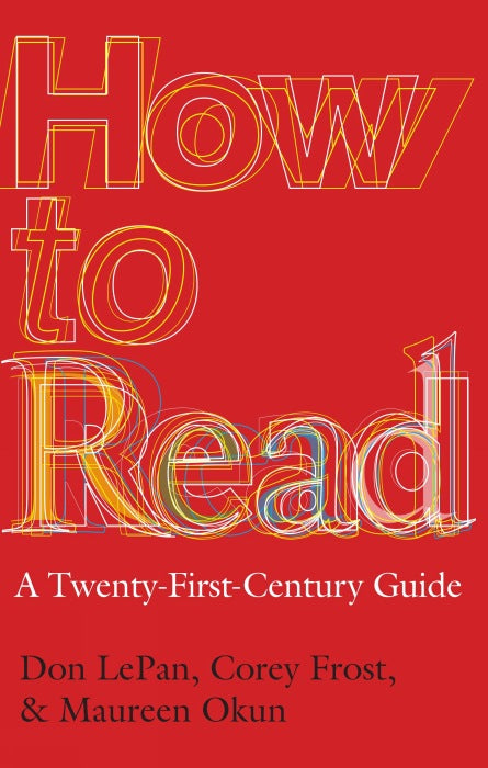 How to Read: A Twenty-First-Century Guide