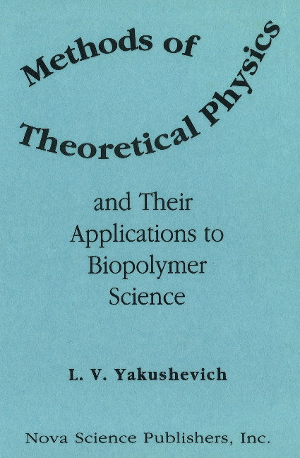 Methods of Theoretical Physics & Their Applications to Biopolymer Science