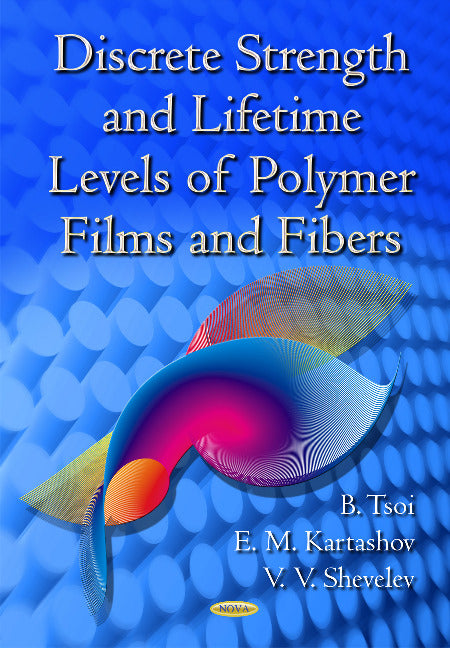Discrete Strength & Lifetime Levels of Polymer Films & Fibers