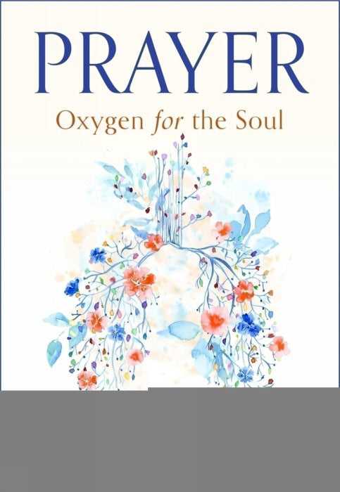 Prayer: Oxygen for the Soul