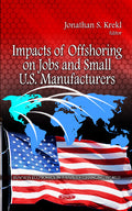 Impacts of Offshoring on Jobs & Small U.S. Manufacturers