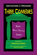 Aristophanes and Menander: Three Comedies
