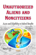 Unauthorized Aliens & Noncitizens