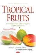 Tropical Fruits -- From Cultivation to Consumption & Health Benefits
