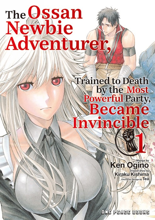 The Ossan Newbie Adventurer, Trained to Death by the Most Powerful Party, Became Invincible Volume 1