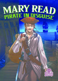 Mary Read: Pirate in Disguise