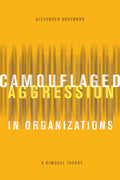Camouflaged Aggression in Organizations