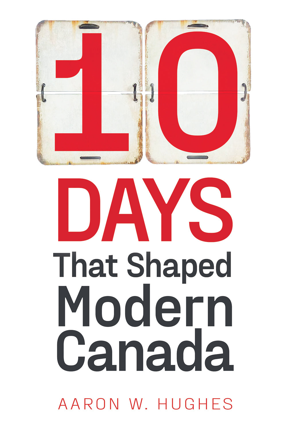 10 Days That Shaped Modern Canada