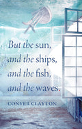 But the sun, and the ships, and the fish, and the waves