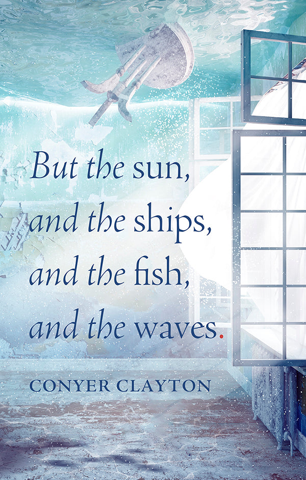 But the sun, and the ships, and the fish, and the waves