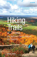 Hiking Trails of Ottawa, the National Capital Region, and Beyond, 2nd Edition
