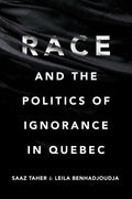 Race and the Politics of Ignorance in Quebec