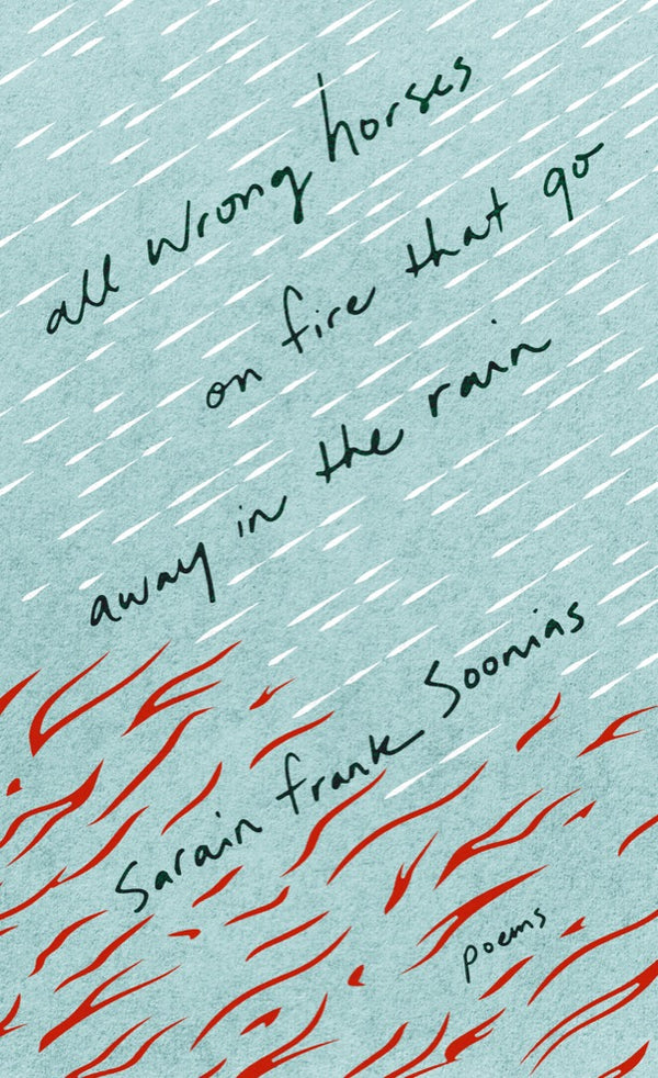 ALL WRONG HORSES ON FIRE THAT GO AWAY IN THE RAIN