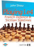 Playing 1.e4 – French Defence & Sicilian Sidelines