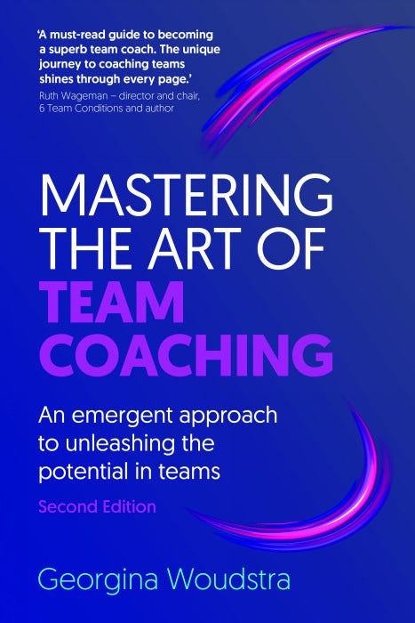 Mastering the Art of Team Coaching (Second Edition)
