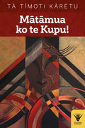 Mātāmua ko te Kupu!