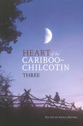Heart of the Cariboo-Chilcotin