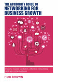 The Authority Guide to Networking for Business Growth