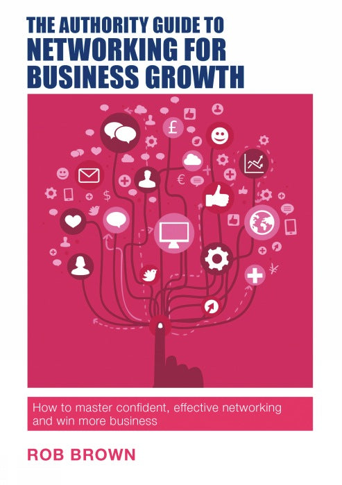 The Authority Guide to Networking for Business Growth