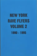 New York Rave Flyers 1990-1995 Volume 2
