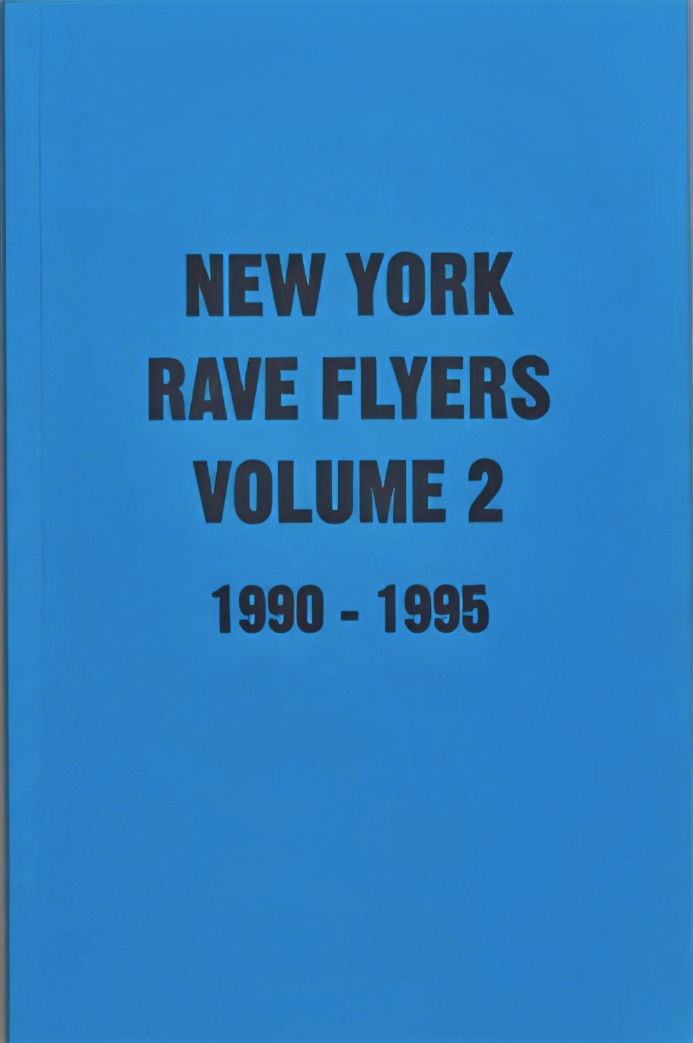 New York Rave Flyers 1990-1995 Volume 2