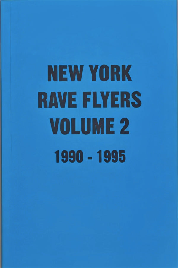 New York Rave Flyers 1990-1995 Volume 2