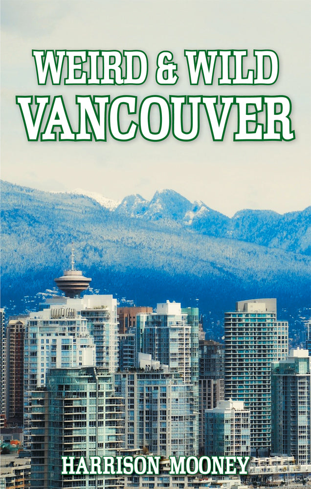 Weird and Wild Vancouver