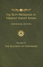 The Sufi Message of Hazrat Inayat Khan Vol. 6 Centennial Edition