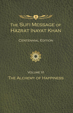 The Sufi Message of Hazrat Inayat Khan Vol. 6 Centennial Edition